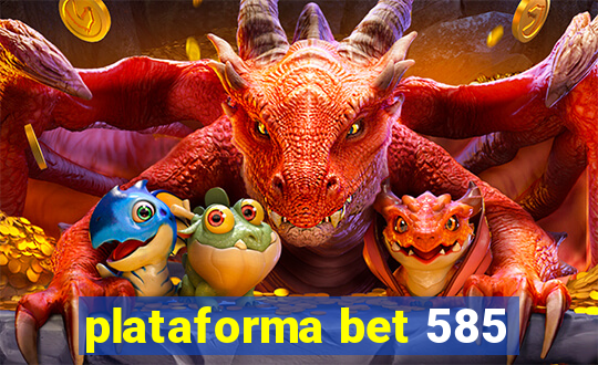 plataforma bet 585